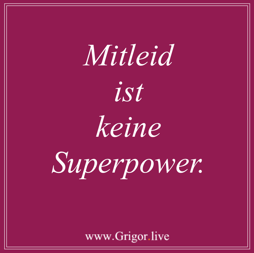 Mitleid ist keine Superpower